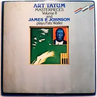 TATUM, ART/JAMES P. JOHNSON - MASTERPIECES VOLUME II AND JAMES P. JOHNSON PLAYS FATS WALLER