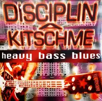 DISCIPLIN KITSCHME - HEAVY BASS BLUES